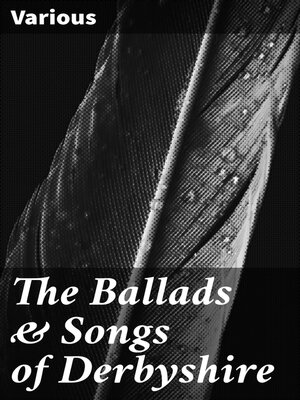 cover image of The Ballads & Songs of Derbyshire